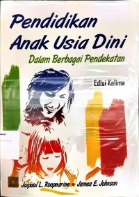 Pendidikan Anak Usia Dini: Dalam Berbagai Pendekatan Edisi Kelima