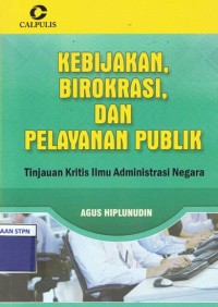 Kebijakan, Birokrasi Dan Pelayanan Publik