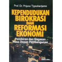 Kependudukan Birokrasi dan Reformasi Ekonomi