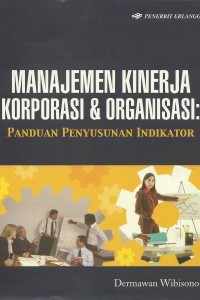 Manajemen Kinerja Korporasi dan Organisasi: Panduan Penyusunan Indikator