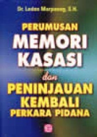 Perumusan Memori Kasasi dan Peninjauan Kembali Perkara Pidana