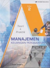 Manajemen Keuangan Perusahaan: Teori dan Praktik (Edisi 2)