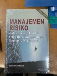 Manajemen Resiko: Dalam Perspektif K3 OHS Risk Management Berbasis ISO 31.000